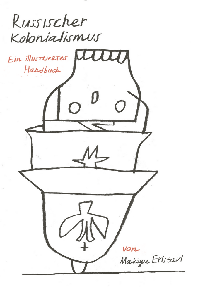 Russischer Kolonialismus - Ein illustriertes Handbuch von Maksym Eristavi